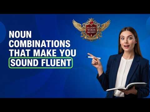 Learn English Fast: Useful Daily Noun Combinations