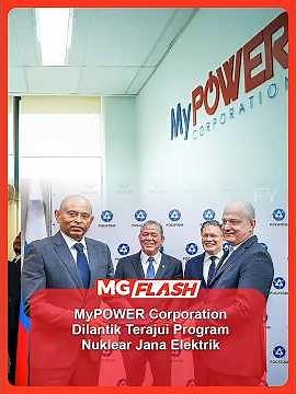 MyPOWER Corporation Dilantik Terajui Program Nuklear Jana Elektrik #MGFlash