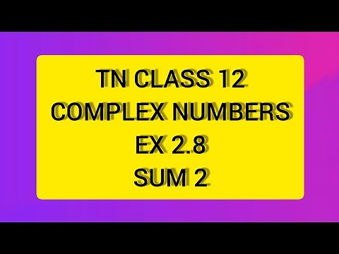 TN CLASS 12 MATHS COMPLEX NUMBERS EX 2.8 SUM 2