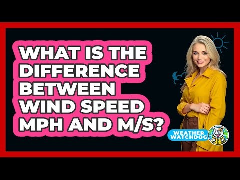 What Is The Difference Between Wind Speed MPH And m/s?