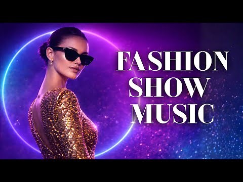 BEST Fashion Show Music 2026 ⭐ Runway Catwalk Music for MODELS | Upbeat Fashion Background Music