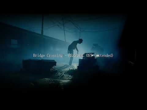Bridge Crossing - REANIMAL OST (extended)