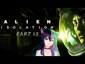 [Vod Archive]💜 This Alien Is Getting Evicted | Alien: Isolation 💜