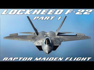 F-22 Raptor Maiden Flight | Lockheed And Skunk Works Stealth Tactical Fighter Aircraft | PT. 1