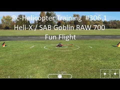 Rc-Helicopter Training #306.1 / Heli-X / SAB Goblin RAW 700 / Fun Flight