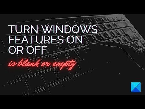 Turn Windows Features on or off is blank or empty