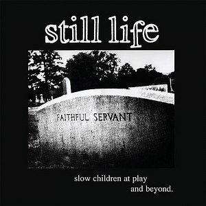 Still Life - Slow Children At Play And Beyond