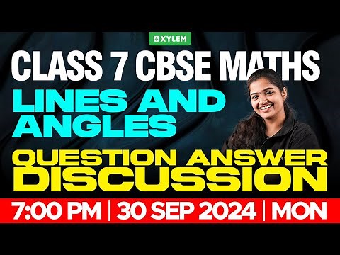 Class 7 CBSE Maths - Chapter 5: Lines and Angles - Question Answer Discussion | Xylem Class 7 CBSE