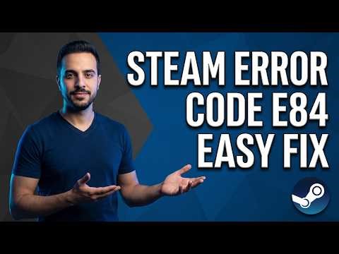 Steam Error Code E84 (Easy Fix Guide)