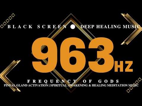 963Hz FREQUENCY OF GODS - Pineal Gland Activation | Spiritual Awakening & Healing Meditation Music