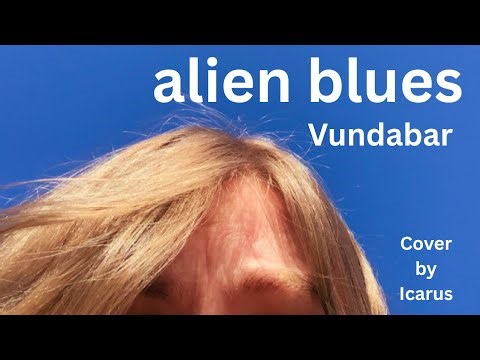 Alien Blues - Vundabar (Cover by Icarus)