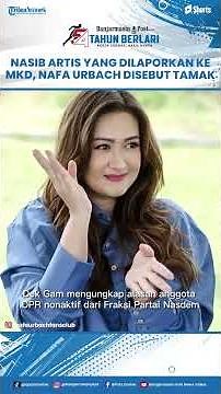 Nasib Artis yang Dilaporkan ke MKD, Nafa Urbach Disebut Tamak, Uya Kuya dan Eko Patrio Rendahkan DPR
