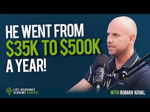 How to Sell Life Insurance: From $35K to $500K a Year with Roman Koval Ep 188