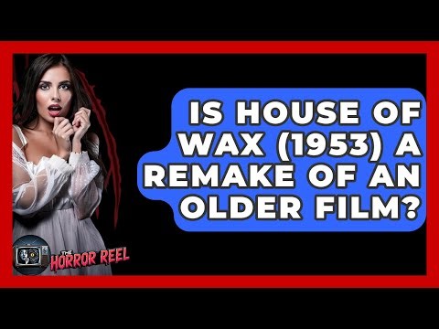 Is House Of Wax (1953) A Remake Of An Older Film? - The Horror Reel