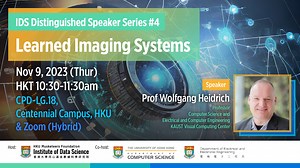 IDS Distinguished Speaker Series #4: Learned Imaging Systems - HKU Musketeers Foundation Institute of Data Science