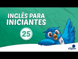 Inglês Para Iniciantes | Aula 25