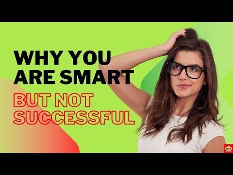 Unveiling Why You're Smart, But Not Successful