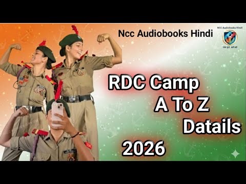 NCC RDC 2026: Full Details | Complete information about RDC Camp (Selection, Camp Life & Tips)