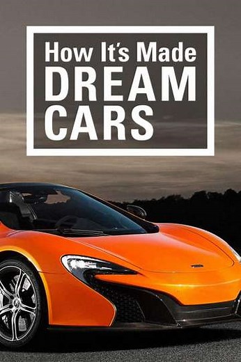 How It's Made: Dream Cars (2013-2016) - TV Show