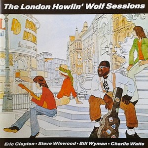 Howlin' Wolf - The London Howlin' Wolf Sessions