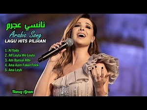 NANCY AJRAM FULL ALBUM TERBARU 2023 || ARABIC SONG || COVER BY NANCY AJRAM || LAGU HITS PILIHAN