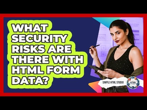 What Security Risks Are There With HTML Form Data? - Simple HTML Studio