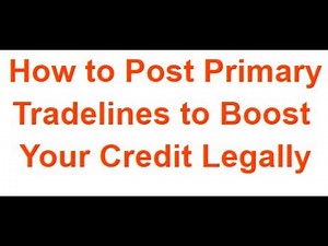 How to Post Primary Tradelines to Boost Your Credit Legally