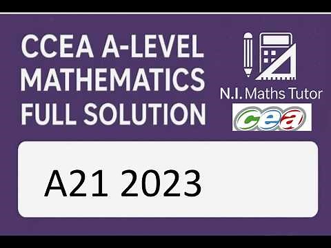 CCEA A-Level Maths A21 Pure Module - June 2023 Full Past Paper Solutions (Calculator Paper)