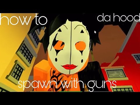 How To Spawn With A Gun In Da Hood