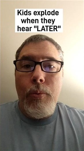 Why Kids Overreact When You Say “Later”