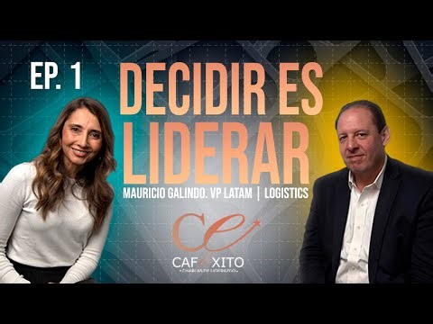 Decidir es Liderar 💡 | Mauricio Galindo (VP LATAM Logistics) en CaféXito Podcast #1