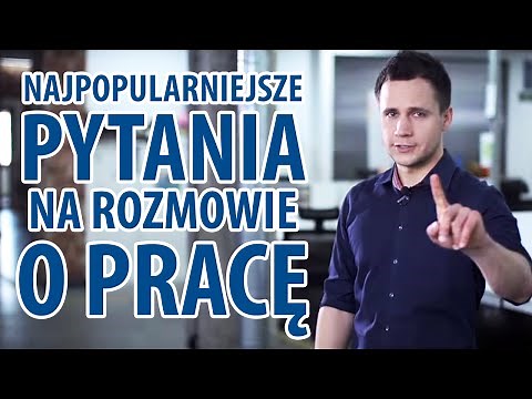 Najpopularniejsze Pytania na Rozmowie o Pracę