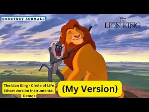 The Lion King : Circle of Life short version Instrumental Demo (My Version)