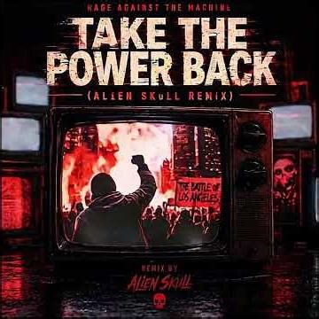 Rage Against the Machine - Take the Power Back [ALiEN SKuLL Remix] prod. Nick Tara