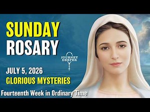 Sunday Rosary ❤️ Glorious Mysteries of the Rosary ❤️ July 5, 2026 VIRTUAL ROSARY