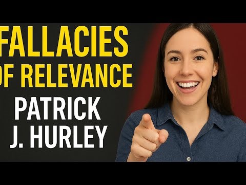 Fallacies of Relevance Explained | Patrick J. Hurley | Logic & Critical Thinking
