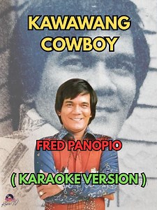 116K views · 2.6K reactions | Kawawang Cowboy | Fred Panopio (Karaoke Version) "Kawawang Cowboy," a novelty OPM classic by the late Filipino singer Fred Panopio, is a popular parody of the American country hit "Rhinestone Cowboy" by Glen Campbell. The song is famous for its humorous lyrics and Panopio's signature yodeling style. #Karaoke #Videoke #KawawangCowboy #FredPanopio | 2Rs Kara-TV | Facebook