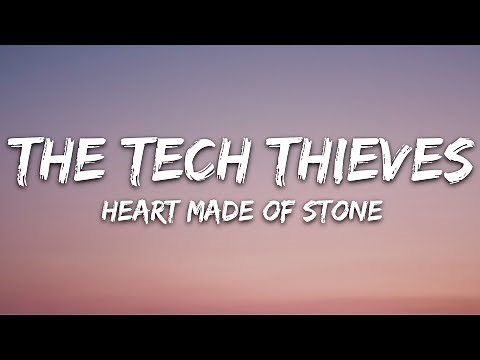 The Tech Thieves - Heart Made Of Stone (Lyrics)