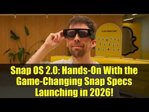 Snap OS 2.0: Hands-On With the Game-Changing Snap Specs Launching in 2026!