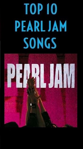 TOP 10 PEARL JAM SONGS