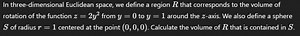 In three-dimensional Euclidean space, we define a region R that... | Filo