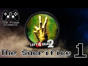 TFS Plays Classic: L4D2 The Sacrifice -1-