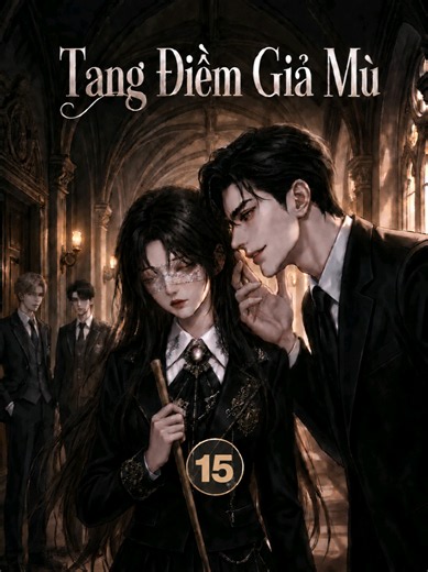 Phần 15|《Tang Điềm giả mù》 #hoathinhtrungquoc #hh3dtq #hoathinh3d #fyp