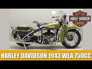 THE HISTORY OF HARLEY DAVIDSON 1943 WLA 750CC