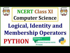 Python Logical Operators, Identity Operators and Membership Operators: NCERT Class 11 Comp. Science