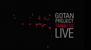 Gotan Project Tango 3.0 Live 2011
