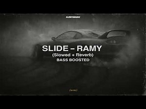 RAMY - Slide (Slowed + Reverb) BASS BOOSTED
