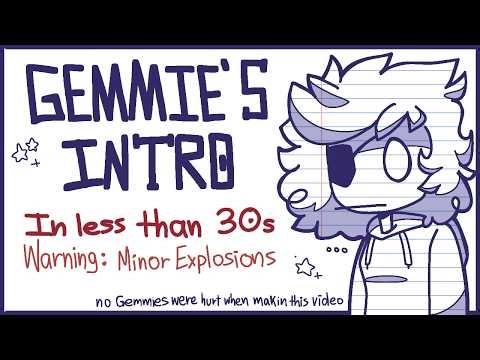 Gemmie's Intro (in less than 30 secs)