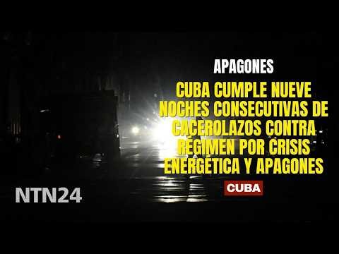 Cuba marks nine consecutive nights of pot-banging protests against the regime over the energy cri...