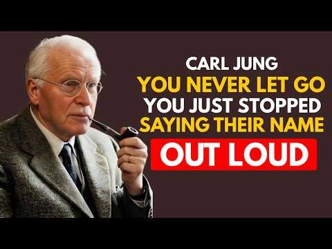You Never Let Go. You Just Stopped Saying Their Name | CARL JUNG